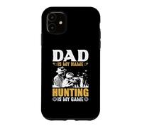 Custodia per iPhone 11 Dad Is My Name Hungting Is My Game Hunter Life