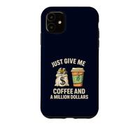 Custodia per iPhone 11 Dammi solo un caffè e un milione di dollari Funny Money Lover