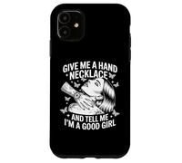 Custodia per iPhone 11 Dammi una collana a mano e dimmi che sono una brava ragazza