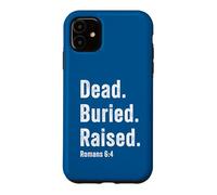 Custodia per iPhone 11 Dead. Buried. Raised - Christian Church Baptism Romans 6:4