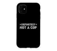 Custodia per iPhone 11 Definitely Not A Cop Undercover Police Funny Costume Gifts