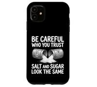 Custodia per iPhone 11 Design con scritta "Be Careful Who You Trust Salt and Sugar