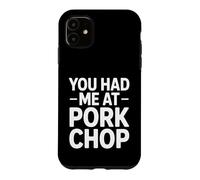 Custodia per iPhone 11 Divertente braciola di maiale dicendo che mi avevi al braciola di maiale