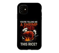 Custodia per iPhone 11 Divertente dicendo che stai dicendo gamberetti fritti questo riso