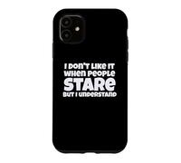 Custodia per iPhone 11 Divertente, non mi piace quando la gente guarda scherzo