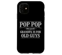 Custodia per iPhone 11 Divertente pop pop nonno festa del papà dicendo dai nipoti