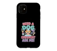Custodia per iPhone 11 Divertente Serve Una Toelettatrice Chiedi A Me