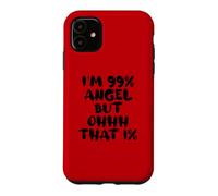 Custodia per iPhone 11 Divertente, sono un angelo al 99% ma quell'abbigliamento