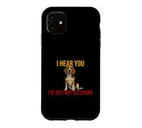 Custodia per iPhone 11 Divertente, ti sento solo che non ascolto dicendo
