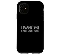 Custodia per iPhone 11 Divertente, ti voglio Non posso flirtare citazioni sarcastiche