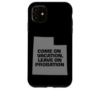 Custodia per iPhone 11 Divertimento Utah Vieni in vacanza, Lascia su Probation sassy divertente