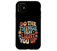 Custodia per iPhone 11 Do The Things That Light You Up Energia ispiratrice -