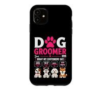Custodia per iPhone 11 Dog Groomer Cosa dicono i miei clienti