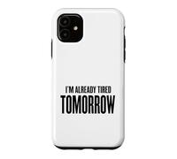 Custodia per iPhone 11 Domani sono già stanco - mattina, caffè, lavoro, stress