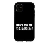Custodia per iPhone 11 Don't ask me about lights Sound Guy Ingegnere del suono