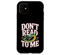 Custodia per iPhone 11 Don't Read To Me Anti-libro pigro e antisociale |-