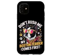 Custodia per iPhone 11 Don't Rush Me My Boston Terrier Comes First Quote