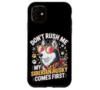 Custodia per iPhone 11 Don't Rush Me My Siberian Husky Comes First