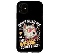Custodia per iPhone 11 Don't Rush Me My Westie Comes First