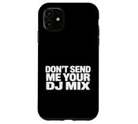 Custodia per iPhone 11 Don't Send Me Your DJ Mix Techno House Raver Festival Berlin