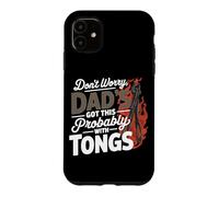 Custodia per iPhone 11 DON'T WORRY DAD'S GOT THIS PROBABLY WITH TONGS