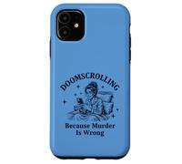 Custodia per iPhone 11 Doomscrolling perché l'omicidio è sbagliato sarcastico