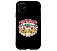 Custodia per iPhone 11 Dopo che Dio mi ha fatto 64 Anni fa ha detto Tada 64 ° compleanno ragazza