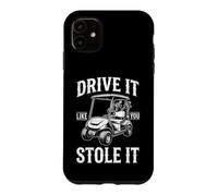 Custodia per iPhone 11 Drive It Like You Stole It - Golfer Funny Golf Uomini Golf