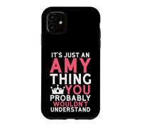 Custodia per iPhone 11 È solo una cosa di Amy che probabilmente non capiresti