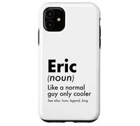Custodia per iPhone 11 Eric Like A Normal Guy Only Cooler Legend King Nome
