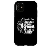 Custodia per iPhone 11 Even In The Chaos His Grace Still Finds Me