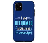 Custodia per iPhone 11 Fede Sono riformato perché Dio è sovrano Citazione cristiana