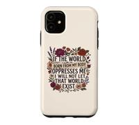 Custodia per iPhone 11 Feminist Womens Rights The World Born From My Body Oppresses