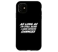 Custodia per iPhone 11 Finché sono ancora vivo ho infinite possibilità