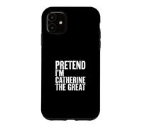 Custodia per iPhone 11 Fingere che io sia Caterina la Grande
