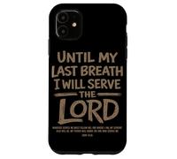 Custodia per iPhone 11 Fino al mio ultimo respiro servirò il culto cristiano del Signore