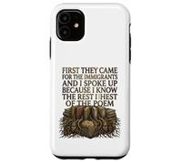Custodia per iPhone 11 First They Came for The Immigrants I Spoke Up Social Justice