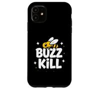 Custodia per iPhone 11 Funny Buzz Kill Bee Pun Sarcastic Graphic