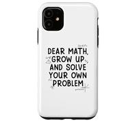 Custodia per iPhone 11 Funny Dear Math Grow Up Solve Your Problems Teens Trendy