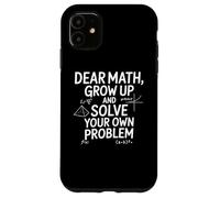 Custodia per iPhone 11 Funny Dear Math Grow Up Solve Your Problems Teens Trendy