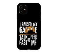 Custodia per iPhone 11 Funny I Paused My Game Talk Fast or Feed Me Gamer Gaming
