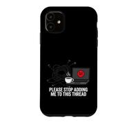Custodia per iPhone 11 Funny IT Support Please Stop Adding Me To This Thread