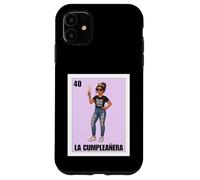 Custodia per iPhone 11 Funny Mexican 40th Birthday Girl Design - La Cumpleañera