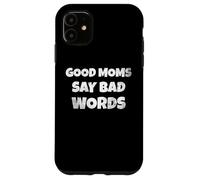 Custodia per iPhone 11 Funny Quote Good Moms Say Bad Words