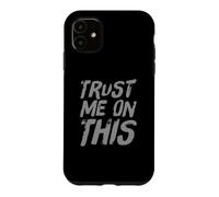 Custodia per iPhone 11 Funny TlTrust Me On This Funny Messages Citazioni umoristiche divertenti