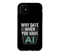 Custodia per iPhone 11 Funny Why Date When You Have AI, Humor