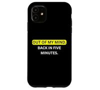 Custodia per iPhone 11 Fuori dalla mia testa. Torna tra cinque minuti. per il popolo sarcastico