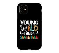 Custodia per iPhone 11 Giovane selvaggio e diciassettenne ragazzo divertente per il 17° compleanno