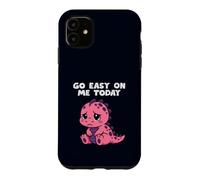 Custodia per iPhone 11 Go Easy On Me Today Simpatico dinosauro divertente supporto emotivo