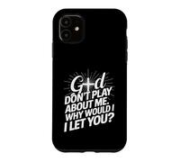 Custodia per iPhone 11 God Don't Play; Why Would I Let You Christian